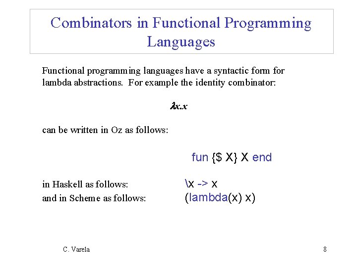 Combinators in Functional Programming Languages Functional programming languages have a syntactic form for lambda