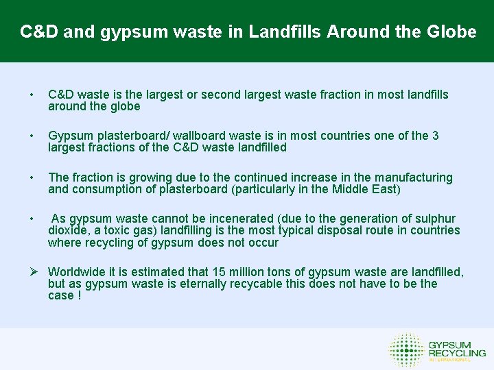 C&D and gypsum waste in Landfills Around the Globe • C&D waste is the