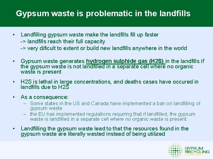 Gypsum waste is problematic in the landfills • Landfilling gypsum waste make the landfills
