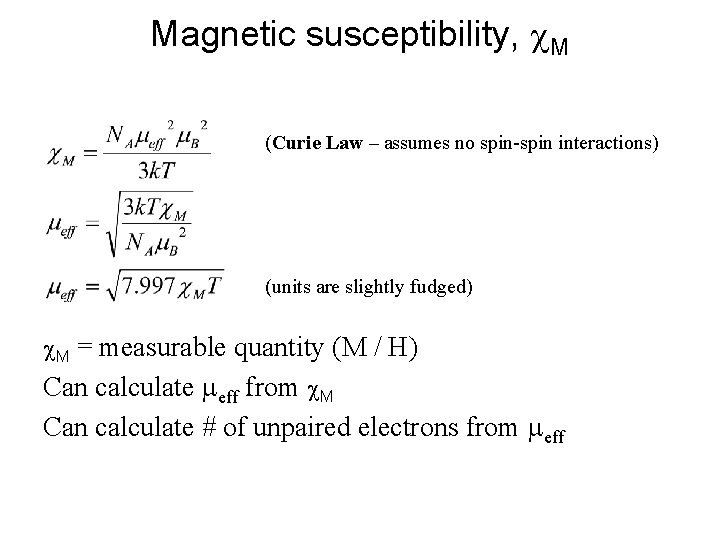 Magnetic susceptibility, c. M (Curie Law – assumes no spin-spin interactions) (units are slightly