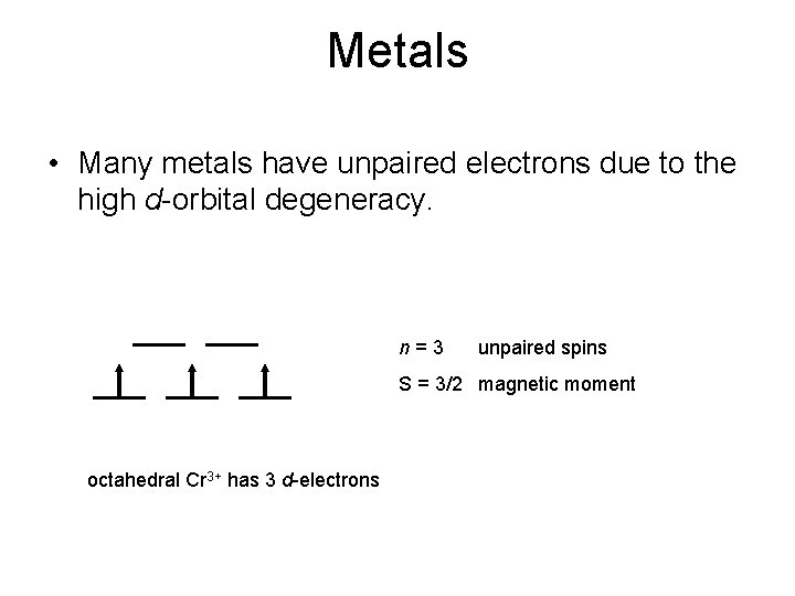 Metals • Many metals have unpaired electrons due to the high d-orbital degeneracy. n=3