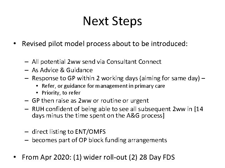 Next Steps • Revised pilot model process about to be introduced: – All potential
