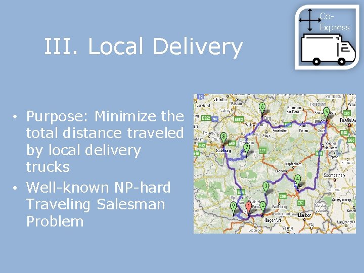 III. Local Delivery • Purpose: Minimize the total distance traveled by local delivery trucks