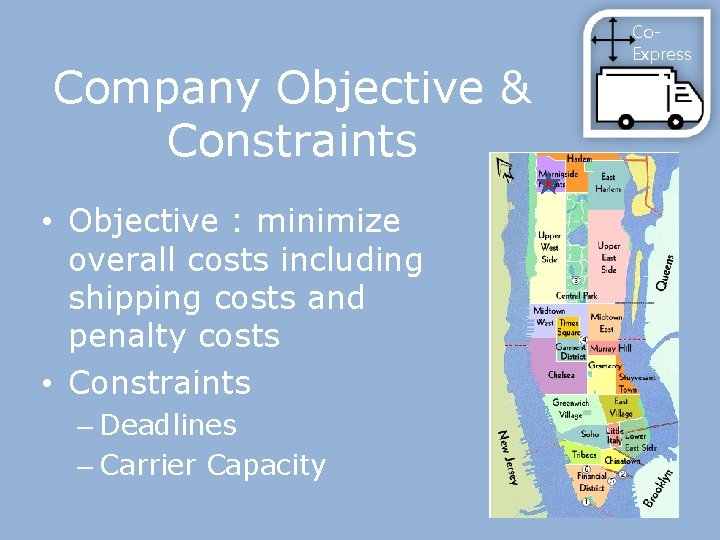 Company Objective & Constraints • Objective : minimize overall costs including shipping costs and