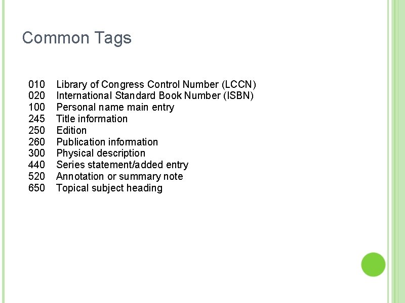 Common Tags 010 Library of Congress Control Number (LCCN) 020 International Standard Book Number