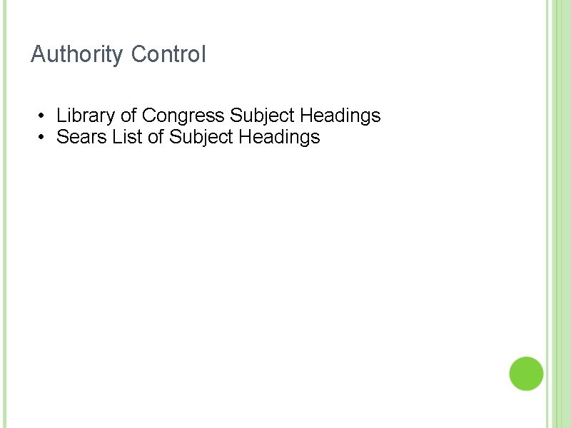 Authority Control • Library of Congress Subject Headings • Sears List of Subject Headings