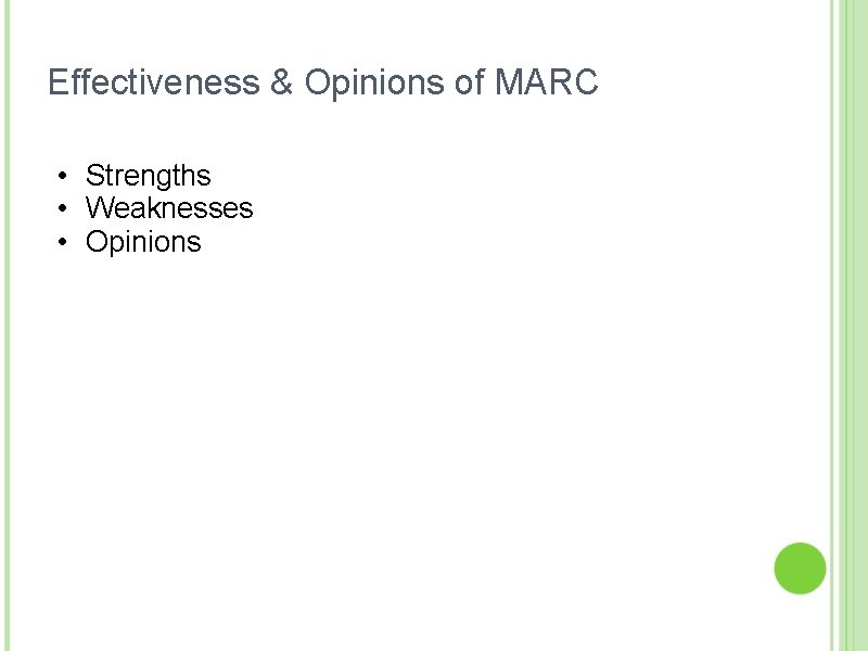 Effectiveness & Opinions of MARC • Strengths • Weaknesses • Opinions 