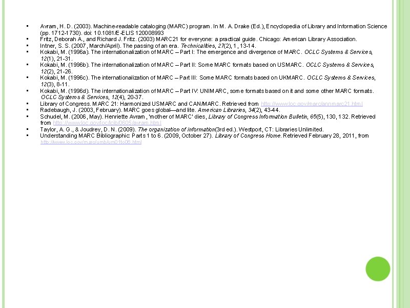  • • • Avram, H. D. (2003). Machine-readable cataloging (MARC) program. In M.