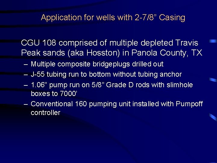 Application for wells with 2 -7/8” Casing CGU 108 comprised of multiple depleted Travis