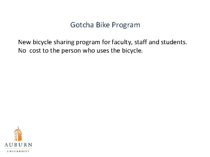 Gotcha Bike Program New bicycle sharing program for faculty, staff and students. No cost