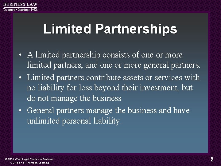 BUSINESS LAW Twomey • Jennings 1 st. Ed. Limited Partnerships • A limited partnership