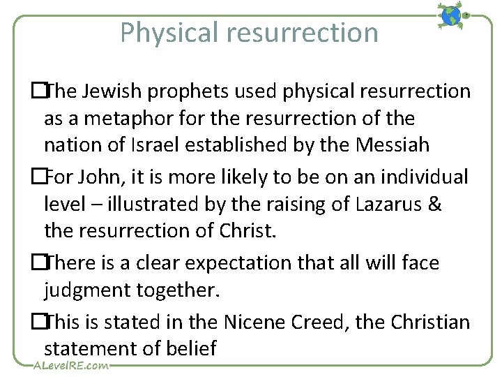 Physical resurrection �The Jewish prophets used physical resurrection as a metaphor for the resurrection