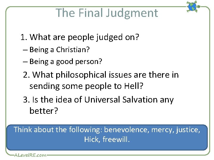 The Final Judgment 1. What are people judged on? – Being a Christian? –