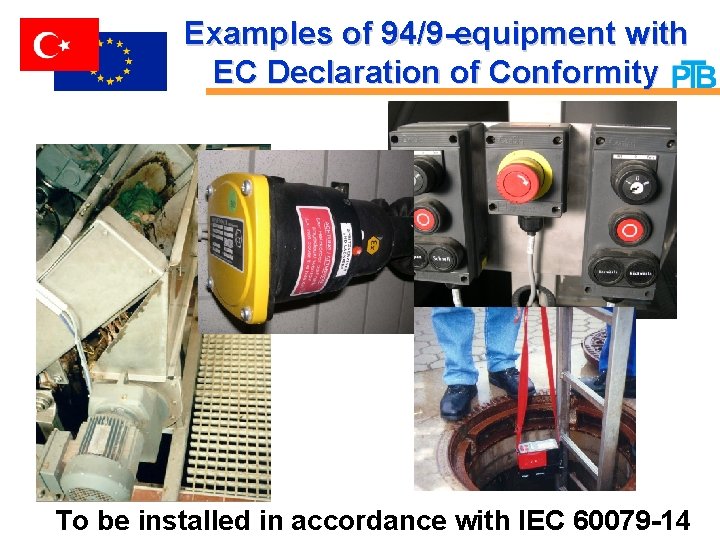 Examples of 94/9 -equipment with EC Declaration of Conformity To be installed in accordance