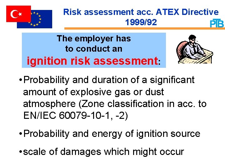 Risk assessment acc. ATEX Directive 1999/92 The employer has to conduct an ignition risk