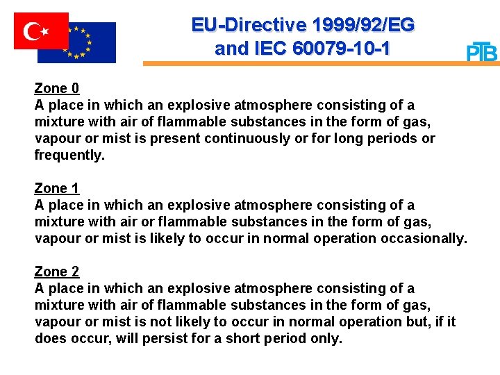 EU-Directive 1999/92/EG and IEC 60079 -10 -1 Zone 0 A place in which an