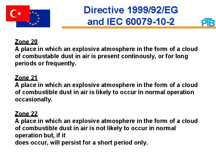 Directive 1999/92/EG and IEC 60079 -10 -2 Zone 20 A place in which an