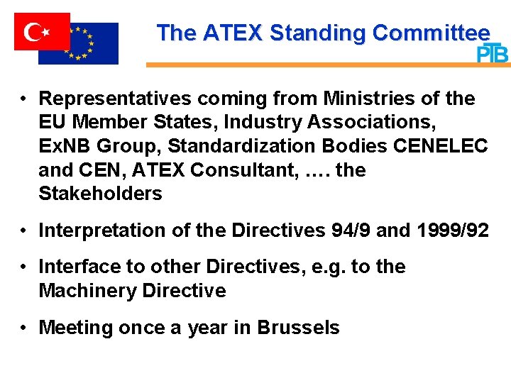 The ATEX Standing Committee • Representatives coming from Ministries of the EU Member States,