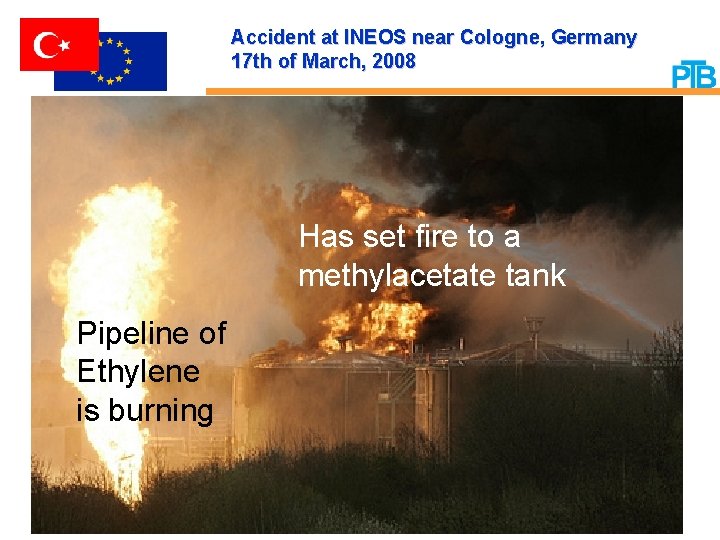 Accident at INEOS near Cologne, Germany 17 th of March, 2008 Has set fire