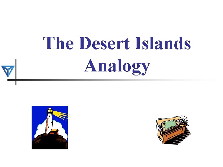 The Desert Islands Analogy 