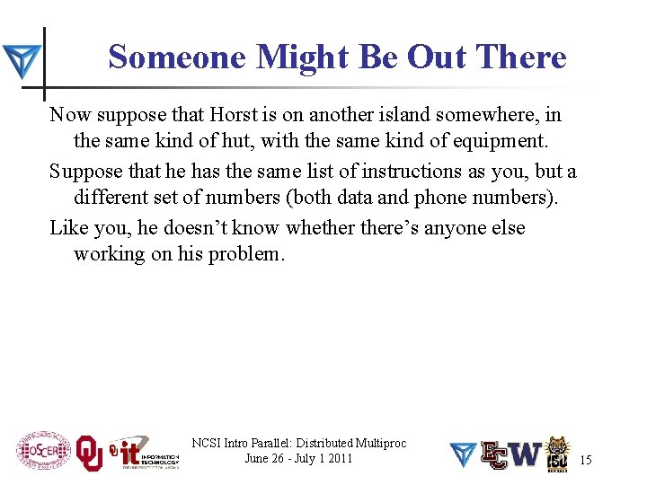 Someone Might Be Out There Now suppose that Horst is on another island somewhere,