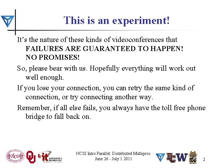 This is an experiment! It’s the nature of these kinds of videoconferences that FAILURES