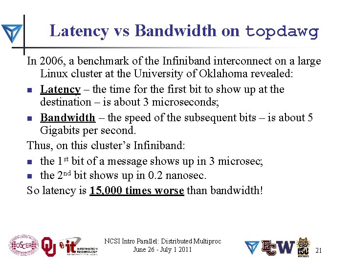 Latency vs Bandwidth on topdawg In 2006, a benchmark of the Infiniband interconnect on