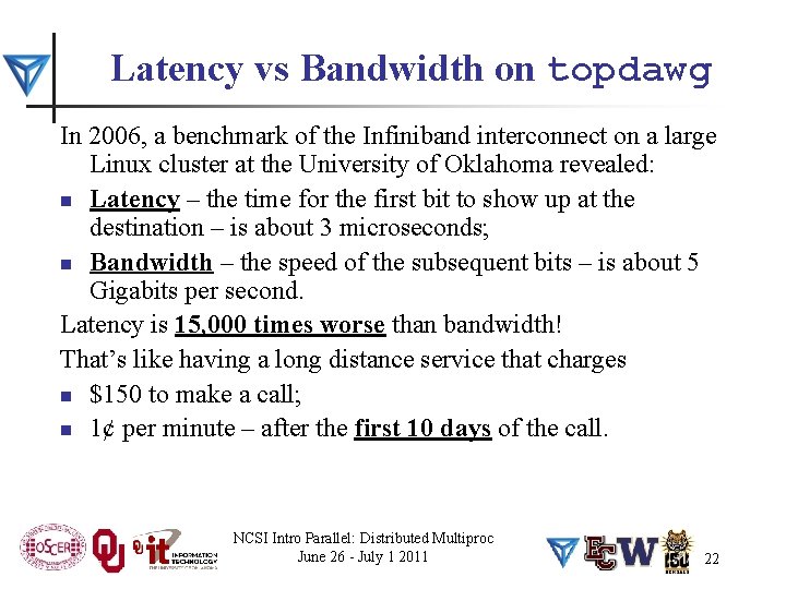 Latency vs Bandwidth on topdawg In 2006, a benchmark of the Infiniband interconnect on