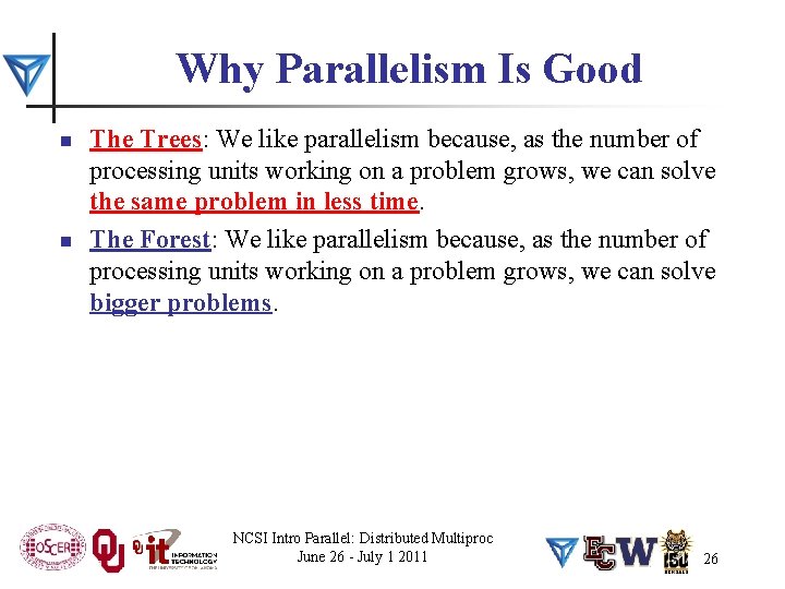 Why Parallelism Is Good n n The Trees: We like parallelism because, as the