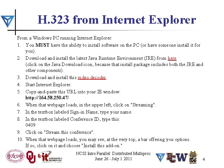 H. 323 from Internet Explorer From a Windows PC running Internet Explorer: 1. You