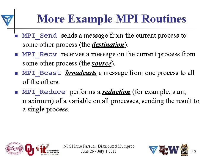 More Example MPI Routines n n MPI_Send sends a message from the current process