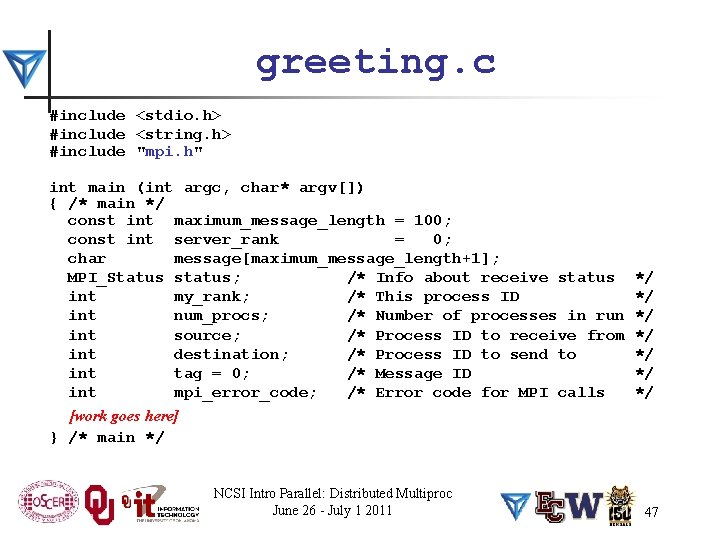 greeting. c #include <stdio. h> #include <string. h> #include "mpi. h" int main (int