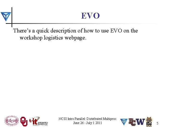 EVO There’s a quick description of how to use EVO on the workshop logistics