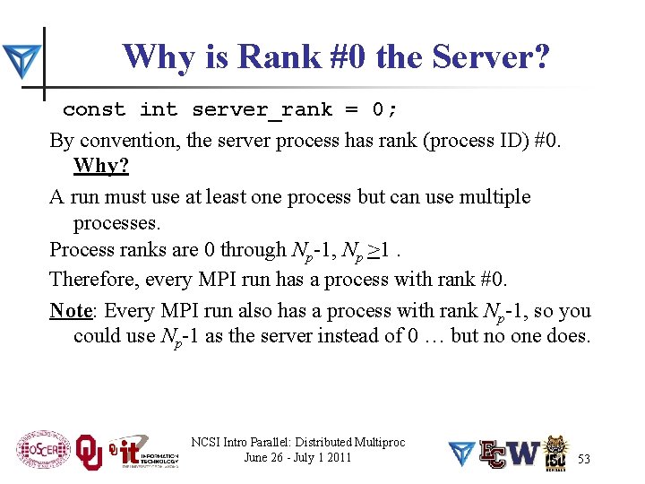 Why is Rank #0 the Server? const int server_rank = 0; By convention, the