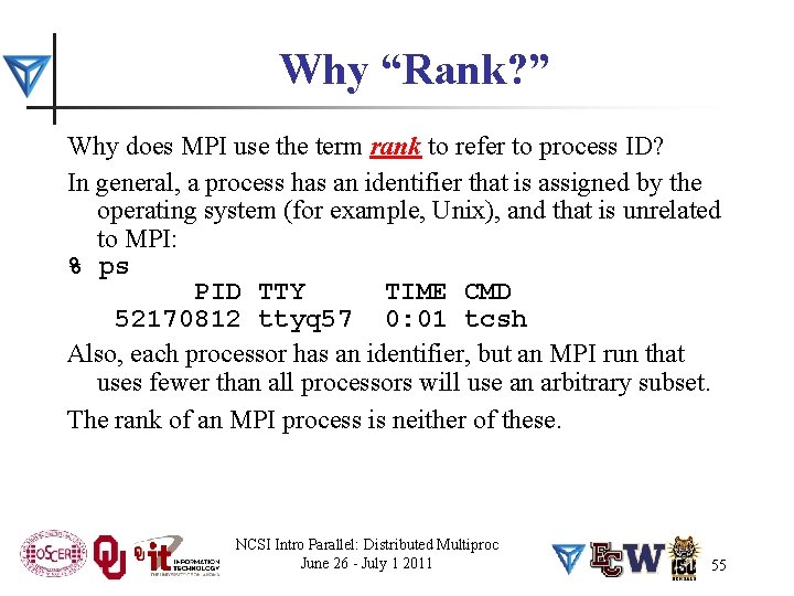 Why “Rank? ” Why does MPI use the term rank to refer to process