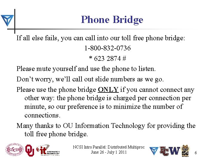 Phone Bridge If all else fails, you can call into our toll free phone