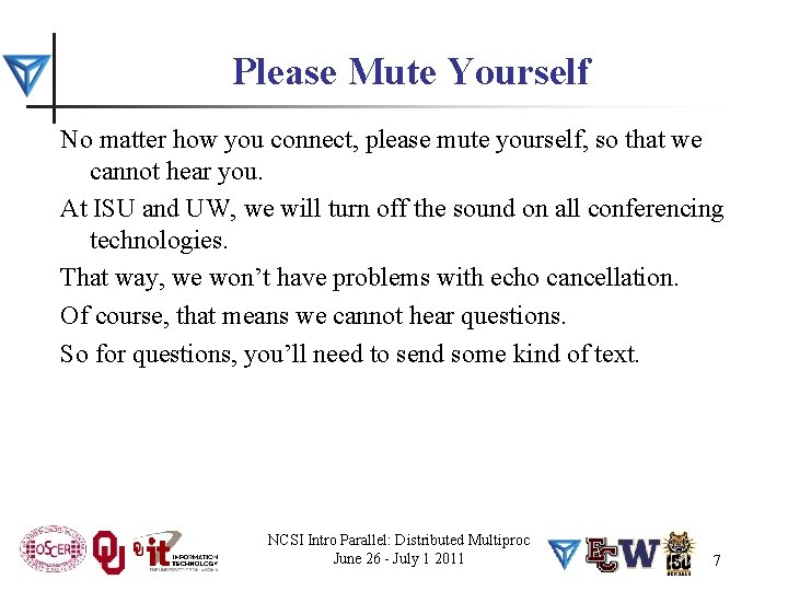 Please Mute Yourself No matter how you connect, please mute yourself, so that we