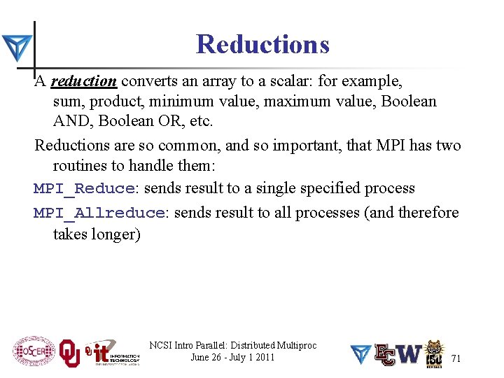 Reductions A reduction converts an array to a scalar: for example, sum, product, minimum
