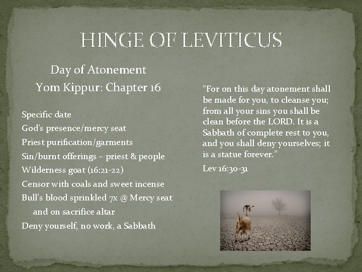 HINGE OF LEVITICUS Day of Atonement Yom Kippur: Chapter 16 Sin/burnt offerings – priest