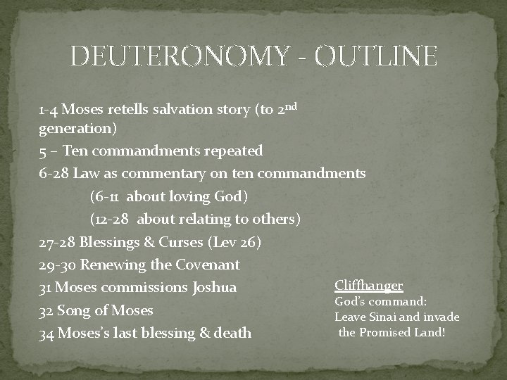 DEUTERONOMY - OUTLINE 1 -4 Moses retells salvation story (to 2 nd generation) 5