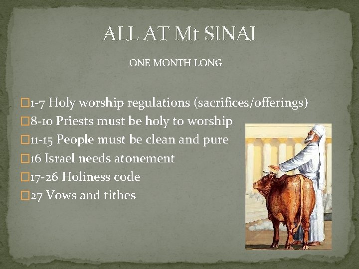 ALL AT Mt SINAI ONE MONTH LONG � 1 -7 Holy worship regulations (sacrifices/offerings)