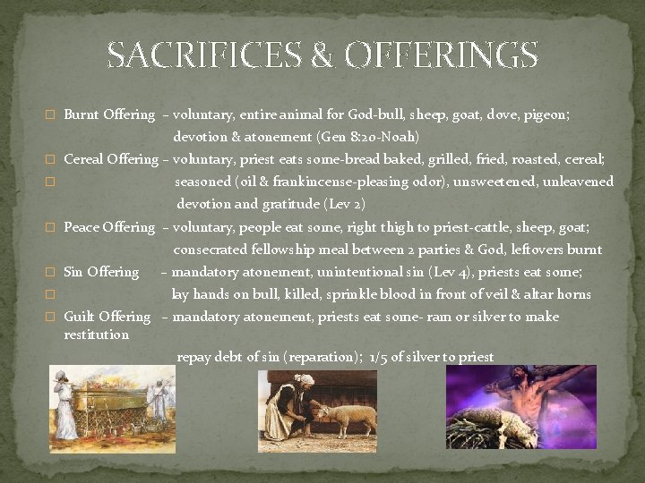 SACRIFICES & OFFERINGS � Burnt Offering – voluntary, entire animal for God-bull, sheep, goat,