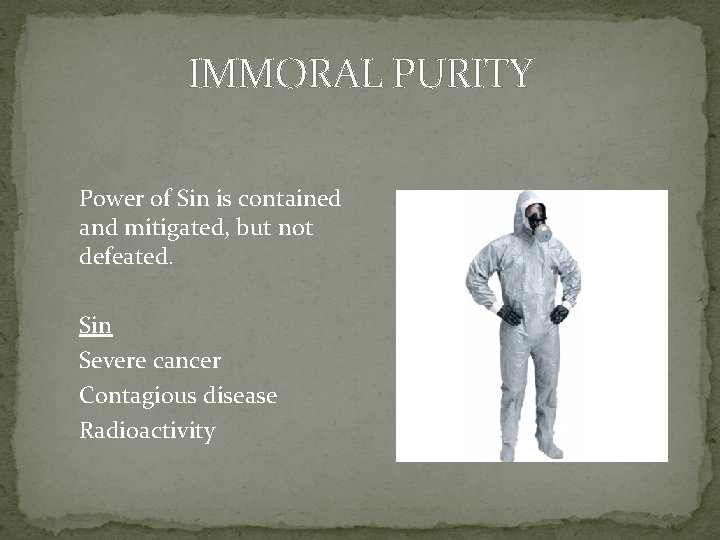 IMMORAL PURITY Power of Sin is contained and mitigated, but not defeated. Sin Severe