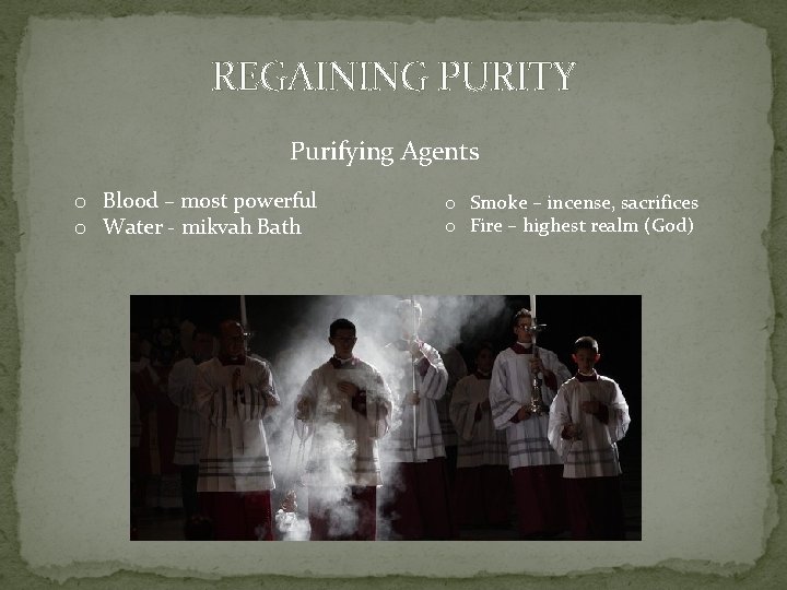 REGAINING PURITY Purifying Agents o Blood – most powerful o Water - mikvah Bath