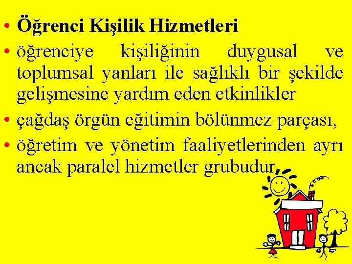  • Öğrenci Kişilik Hizmetleri • öğrenciye kişiliğinin duygusal ve toplumsal yanları ile sağlıklı