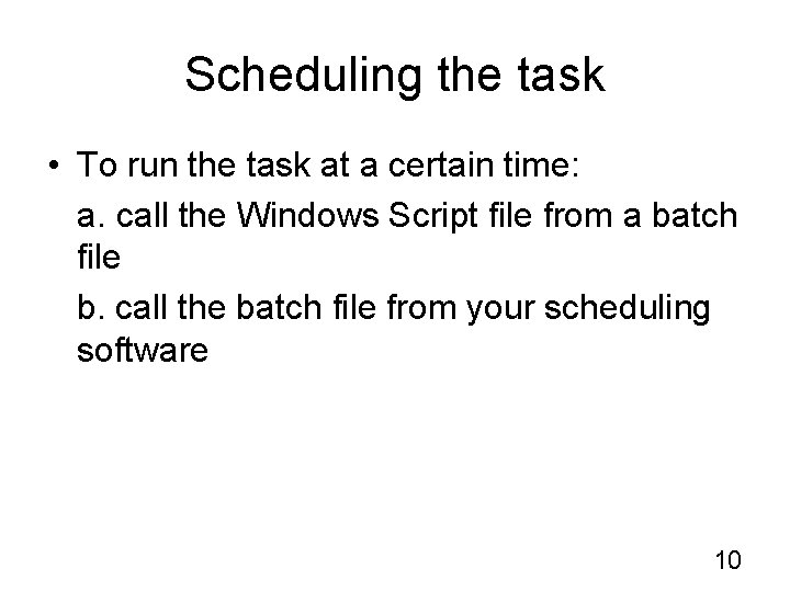 Scheduling the task • To run the task at a certain time: a. call