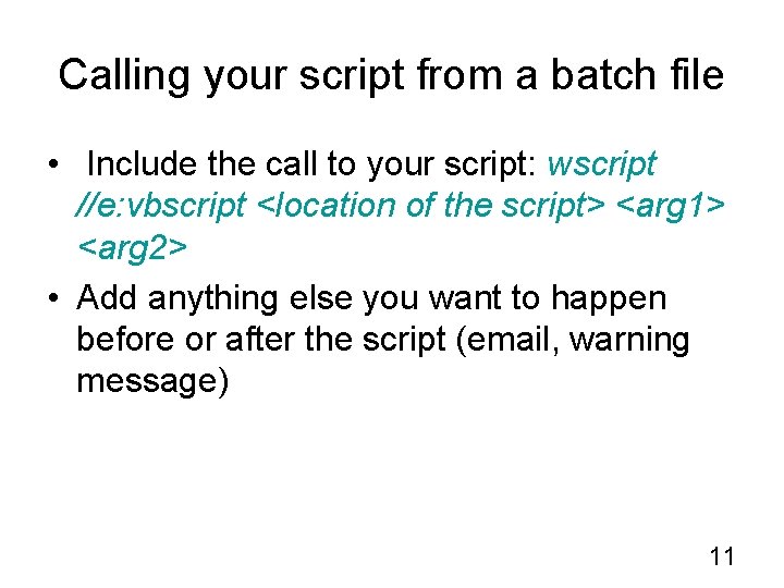 Calling your script from a batch file • Include the call to your script: