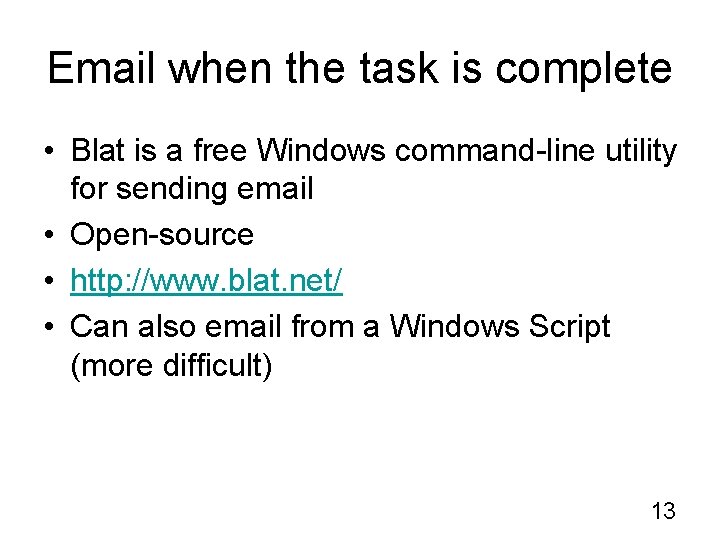 Email when the task is complete • Blat is a free Windows command-line utility