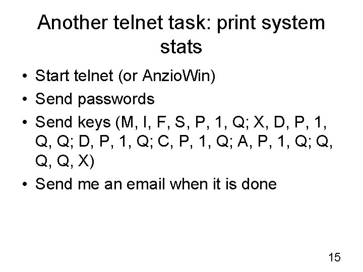 Another telnet task: print system stats • Start telnet (or Anzio. Win) • Send