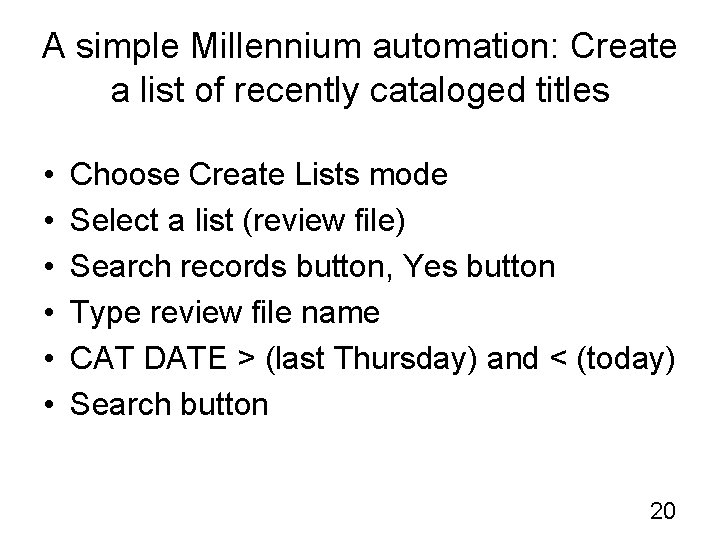 A simple Millennium automation: Create a list of recently cataloged titles • • •